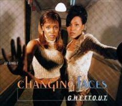 Песня Changing Faces G.H.E.T.T.O.U.T. (Instrumental) - слушать онлайн.