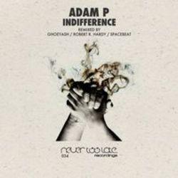 Песня Adam-P Indifference (Robert R.Hardy Remix) - слушать онлайн.