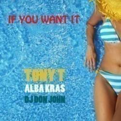 Песня DJ Don John If You Want It (DS Remix) (Feat. Tony T. & Alba Kras) - слушать онлайн.