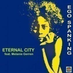 Песня Eternal City Ego Spanking (Nasty Mix) [Feat. Melanie Gerren] - слушать онлайн.