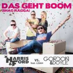 Песня Harris & Ford Das Geht Boom (Shag Ragga) (Gordon & Doyle Mix) (Feat. Gordon & Doyle, Lisah) - слушать онлайн.