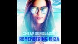 Песня Cheap Sunglasses Remembering Ibiza - Chillhouse Rework - слушать онлайн.